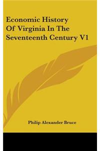 Economic History Of Virginia In The Seventeenth Century V1