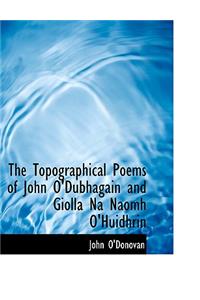 The Topographical Poems of John O'Dubhagain and Giolla Na Naomh O'Huidhrin