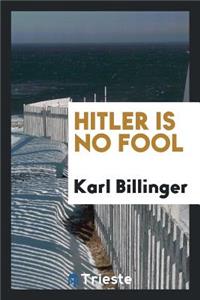 Hitler Is No Fool