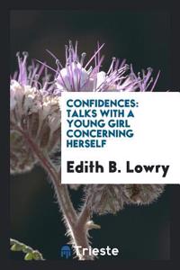 Confidences: Talks with a Young Girl Concerning Herself
