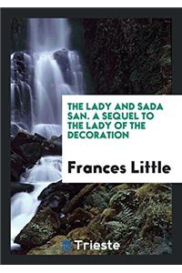 Lady and Sada San. a Sequel to the Lady of the Decoration