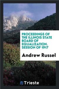 Proceedings of the Illinois State Board of Equalization. Session of 1917