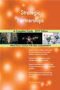 Strategic Partnerships A Complete Guide - 2019 Edition