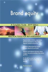 Brand equity A Complete Guide - 2019 Edition