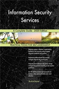 Information Security Services A Complete Guide - 2020 Edition