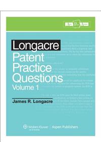Longacre Patent Practice Questions, Volume 1