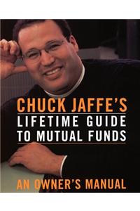 Chuck Jaffe's Lifetime Guide to Mutual Funds: An Owner's Manual