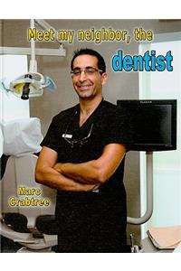 Meet My Neighbor, the Dentist