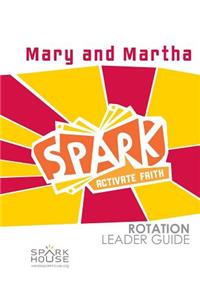 Spark Rotation Leader Guide Mary and Martha