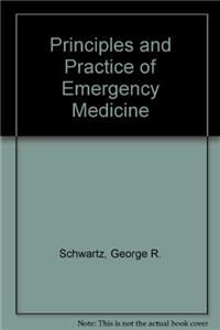 Principles and Practice of Emergency Medicine