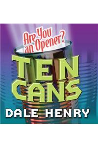 Ten Cans: Are You an Opener?