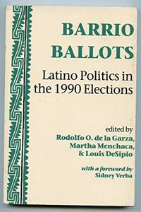 Barrio Ballots: Latino Politics in the 1990 Elections