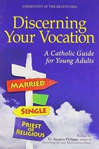 Discerning Your Vocation: A Catholic Guide for Young Adults