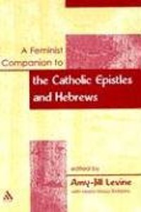 Feminist Companion to the Catholic Epistles and Hebrews (Feminist Companion to the New Testament & Early Christian Literature S.)