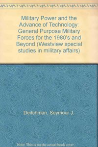 Military Power and the Advance of Technology: General Purpose Military Forces for the 1980s and Beyond
