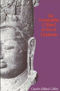 The Iconography and Ritual of Siva at Elephanta