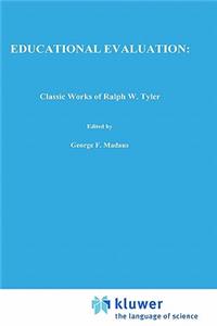 Educational Evaluation: Classic Works of Ralph W. Tyler