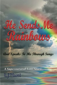 He Sends Me Rainbows And Speaks To Me Through Songs