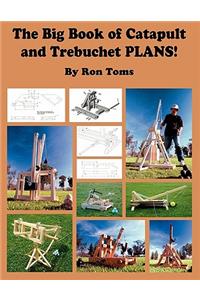 The Big Book of Catapult and Trebuchet Plans!