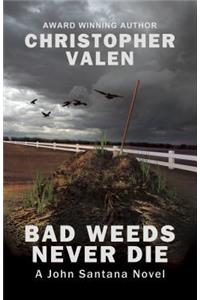 Bad Weeds Never Die