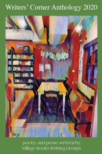 Writers' Corner Anthology 2020: poetry and prose written by Village Books Writing Group