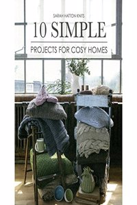 Sarah Hatton Knits - 10 Simple Projects for Cosy Homes