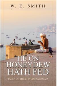 He on Honeydew Hath Fed