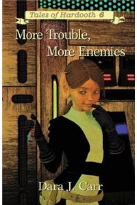 More Troubles, More Enemies