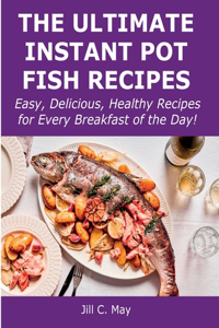 The Ultimate Instant Pot Fish Recipes
