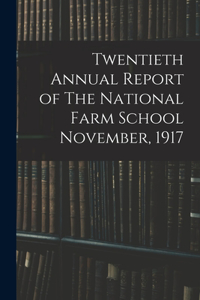 Twentieth Annual Report of The National Farm School November, 1917