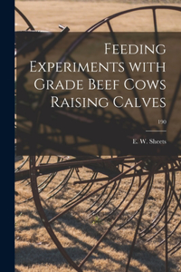 Feeding Experiments With Grade Beef Cows Raising Calves; 190