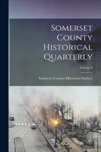 Somerset County Historical Quarterly; Volume 8