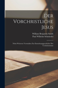 Der Vorchristliche Jesus