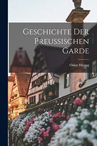 Geschichte Der Preussischen Garde