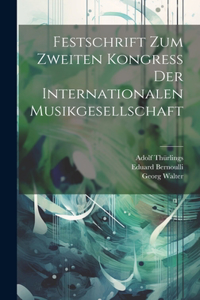 Festschrift Zum Zweiten Kongress Der Internationalen Musikgesellschaft