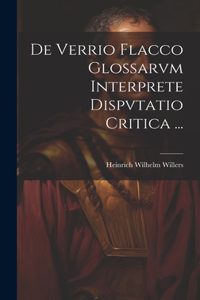 De Verrio Flacco Glossarvm Interprete Dispvtatio Critica ...