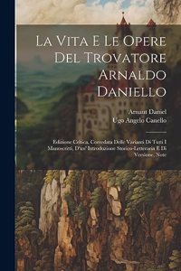 Vita E Le Opere Del Trovatore Arnaldo Daniello