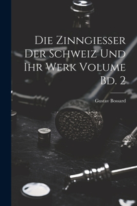 Die Zinngiesser der Schweiz und ihr Werk Volume Bd. 2