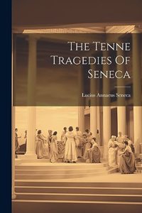 Tenne Tragedies Of Seneca