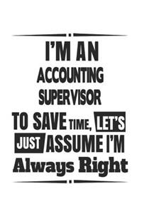 I'm An Accounting Supervisor To Save Time, Let's Just Assume I'm Always Right