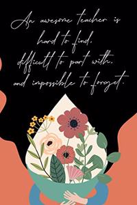 An Awesome Teacher Is Hard To Find, Difficult To Part With, And Impossible To Forget