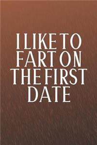 I Like To Fart On The First Date