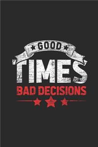 Good Times Bad Decisions