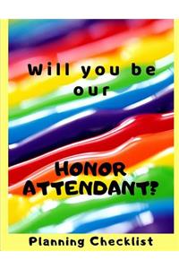 Will You Be Our Honor Attendant