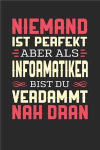 Niemand Ist Perfekt Aber ALS Informatiker Bist Du Verdammt Nah Dran