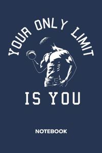 Your Only Limit Is You NOTEBOOK
