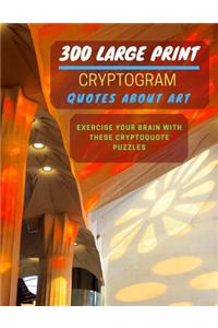 300 Large Print Cryptogram Quotes About Art