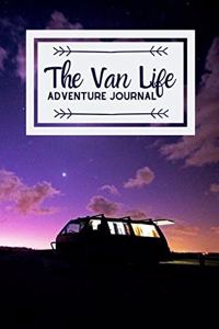 The Van Life Adventure Journal: Record Your Camper Van Trips Log Every Detail