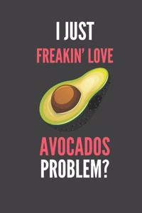 I Just Freakin' Love Avocados