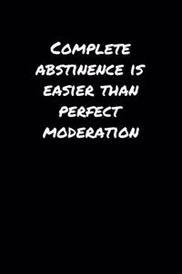 Complete Abstinence Is Easier Than Perfect Moderation���